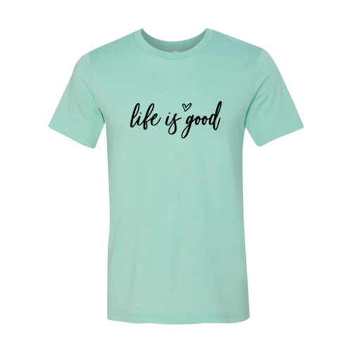 Life Is Good T-Shirt in 6 Colors