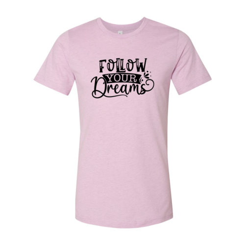 Follow Your Dreams T-shirt in 6 Colors