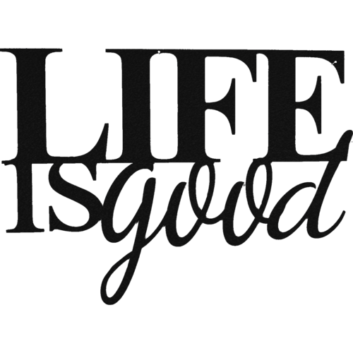 Life is Good - Metal Wall Art