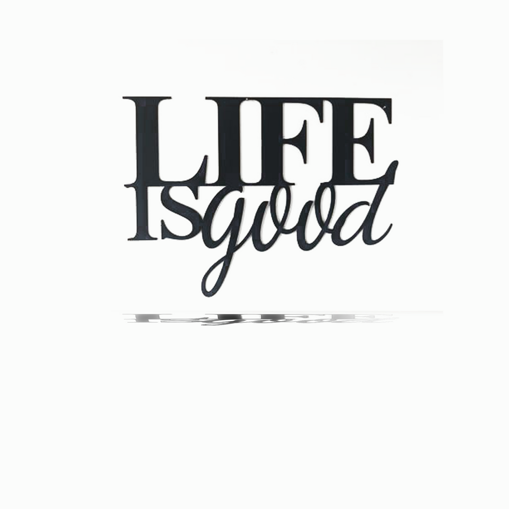 Life Is Good Metal Wall Art Sign