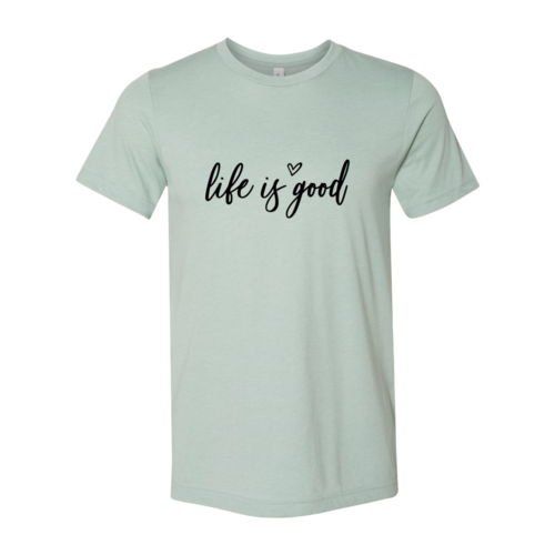 Life Is Good T-Shirt in 6 Colors