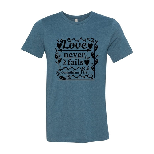 Love Never Fails T-Shirt in 12 Colors!