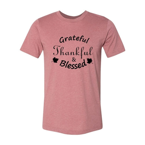 Grateful Thankful And Blessed Shirt