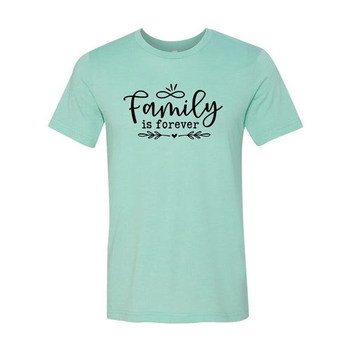 Family is Forever T-Shirt