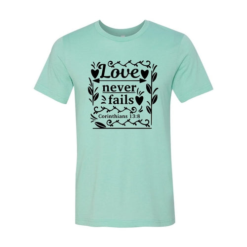 Love Never Fails T-Shirt in 12 Colors!