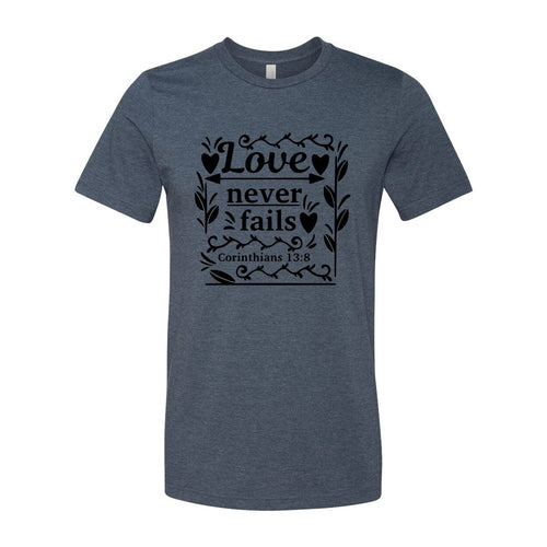 Love Never Fails T-Shirt in 12 Colors!