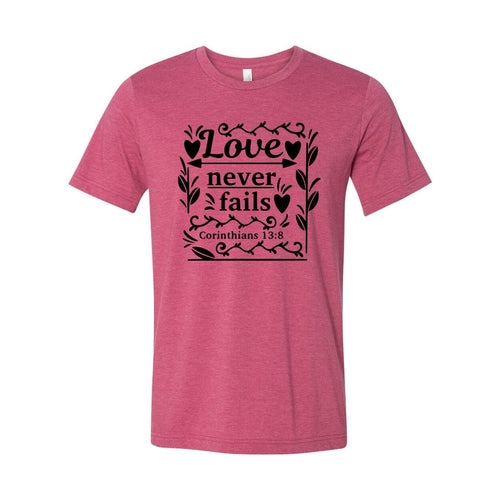 Love Never Fails T-Shirt in 12 Colors!