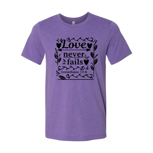 Love Never Fails T-Shirt in 12 Colors!